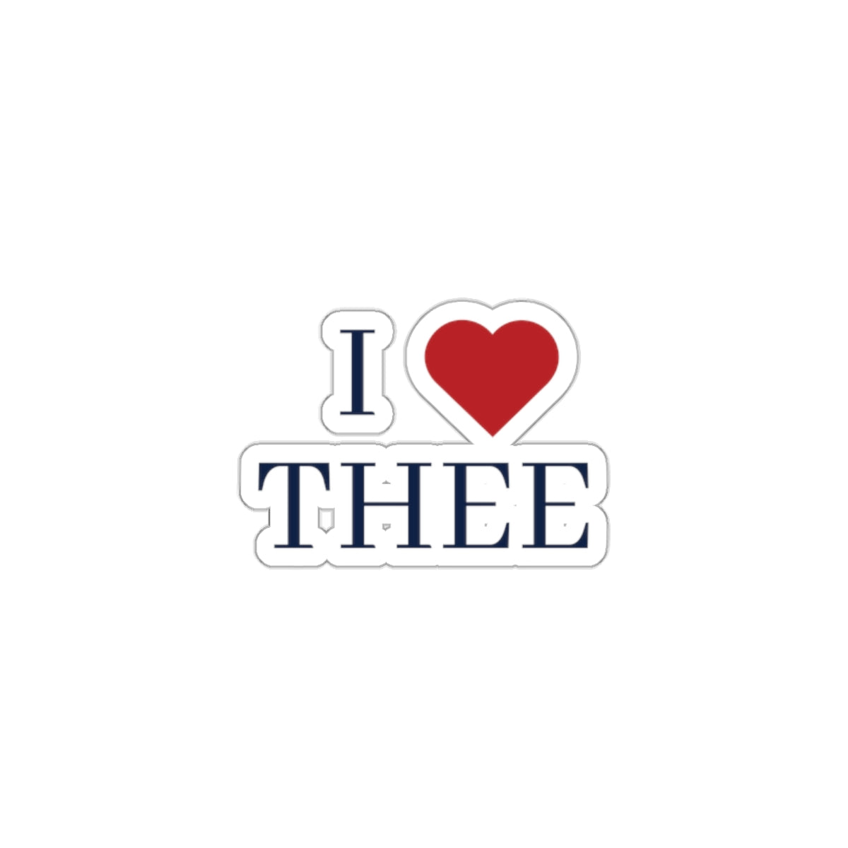 I Love Thee Die-Cut Sticker Printify